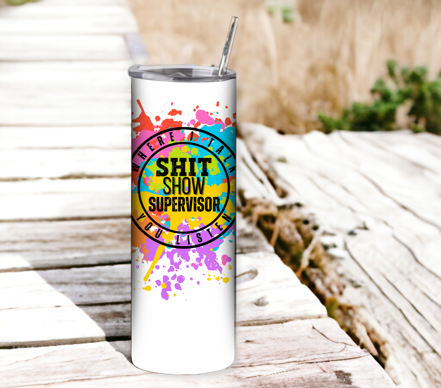 Shit Show Supervisor 20 oz Skinny Tumbler with Straw - Stainless Steel, Eco-Friendly, Reusable Metal Straw - Lid Drink Drinkware Water Bottles